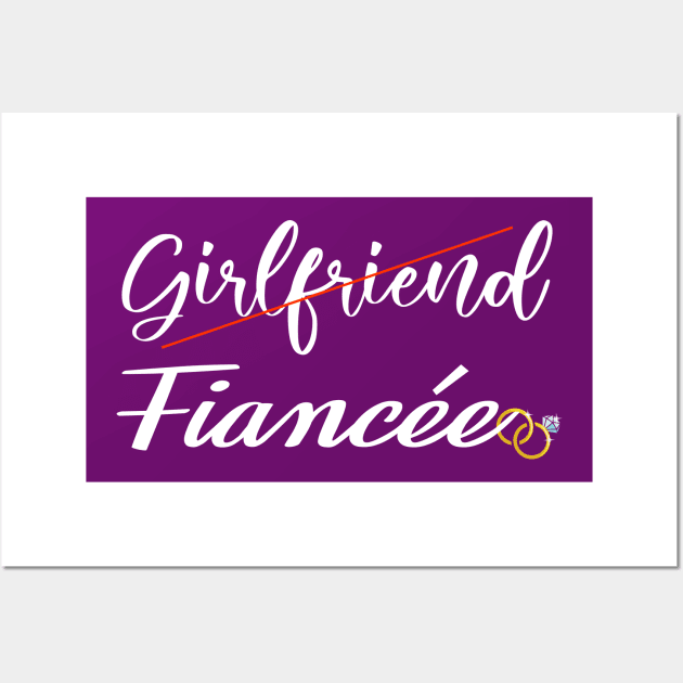 girlfriend now fiancee. engagement party Wall Art by DODG99